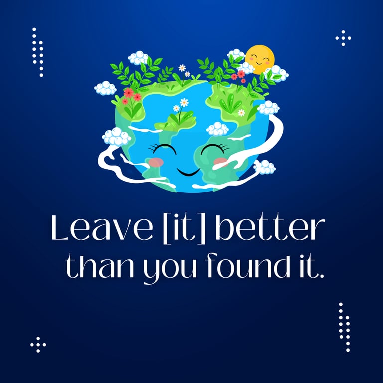 Illustrated earth smiling. Leave [it] better than you found it.