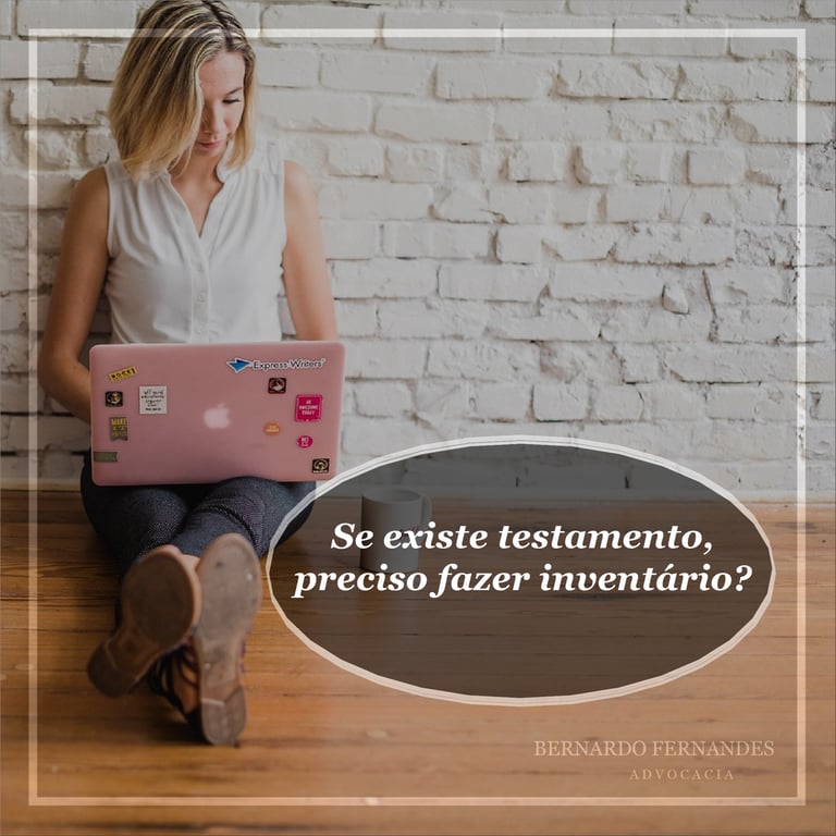 Se existe testamento, preciso fazer inventário?