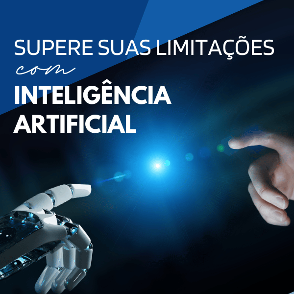 Supere suas limitações com inteligência artificial