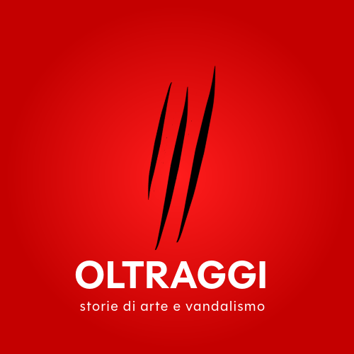 Oltraggi. Storie di arte e vandalismo