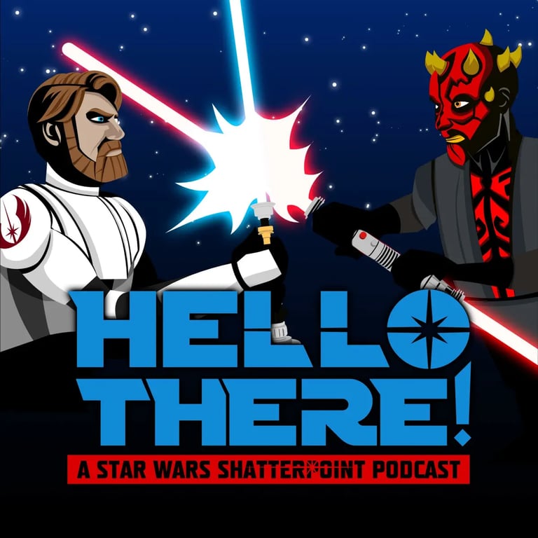 Hello There - a Star Wars Shatterpoint podcast