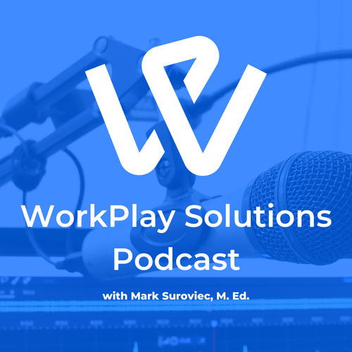 Logo for WorkPlay Solutions Podcast with host Mark Suroviec, M.Ed.