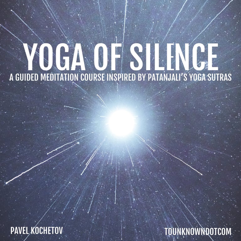 Yoga of Silence: A Guided Meditation Course - Inspired by Patanjali’s Yoga Sutras
