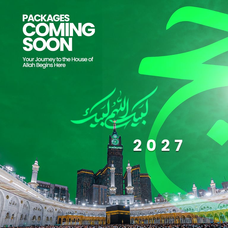 HAJJ 2027 PACKAGES COMING SOON 