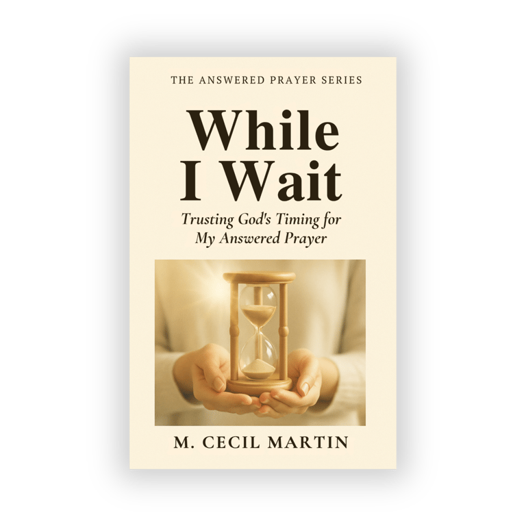 While I Wait, Trusting God's Timing for my answered Prayer