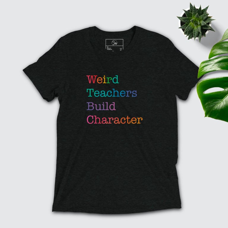 Weird teachers build character shirt