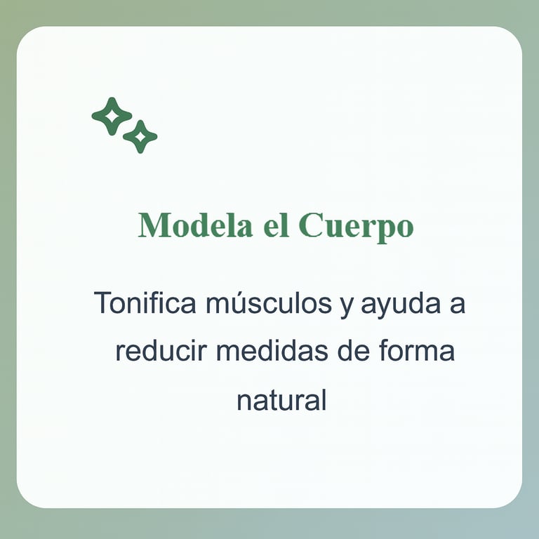 modela el cuerpo tonificando musculos y ayudando a reducir medidas de forma natural