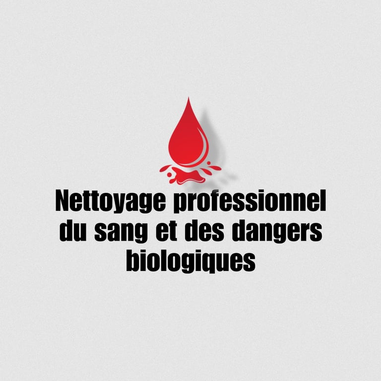Nettoyage professionnel du sang et des dangers biologiques