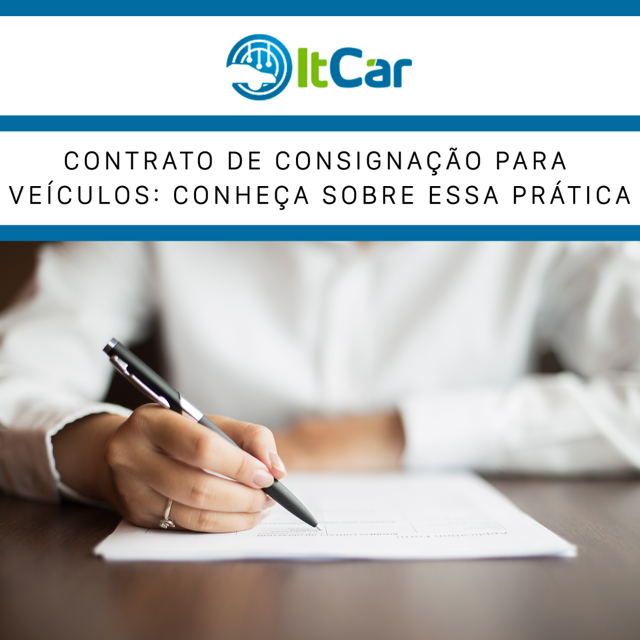 Contrato de consignação de veículos: como funciona, principais vantagens para revendas e segurança c
