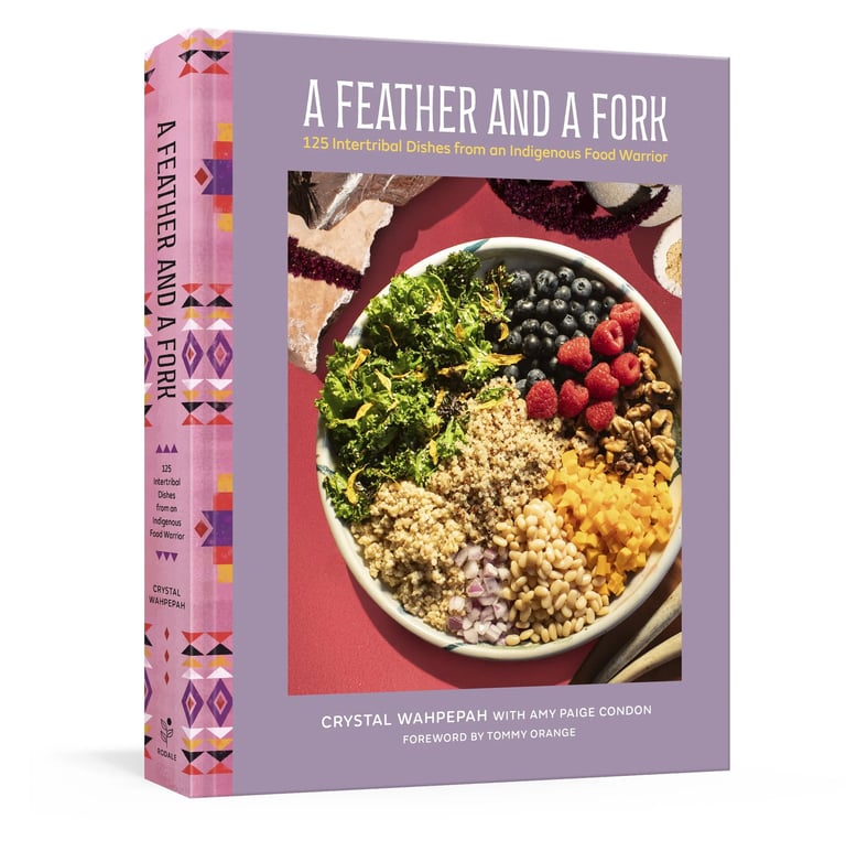 A Feather and a Fork: 125 Intertribal Recipes From an Indigenous Food Warrior