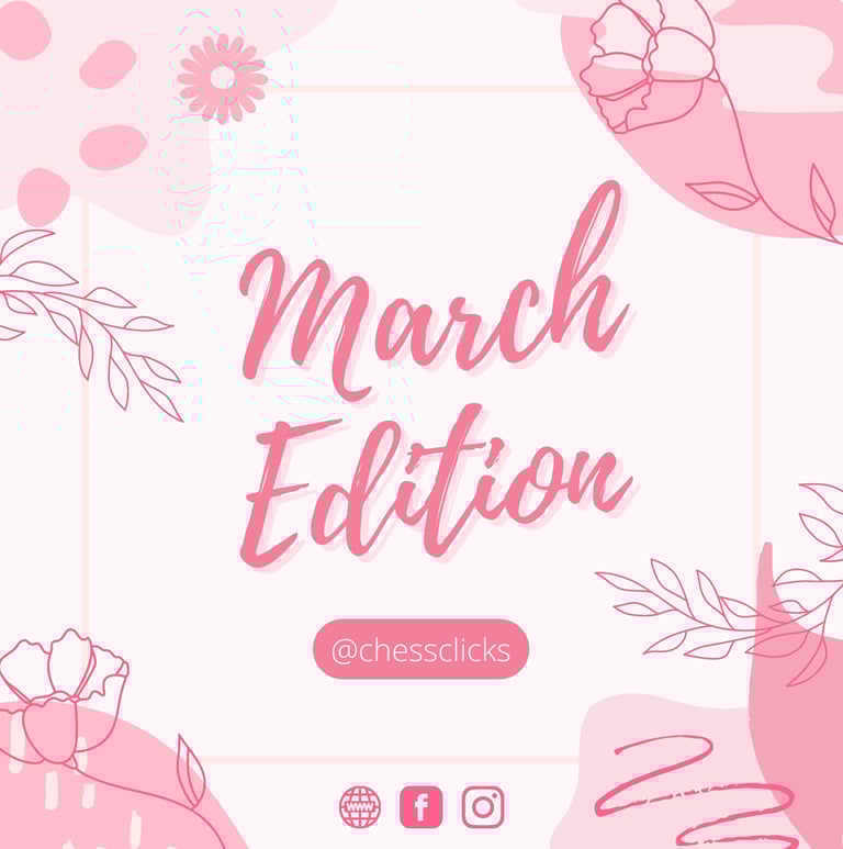 March Edition by Chess Clicks. Chess Clicks by Ellie Emira
