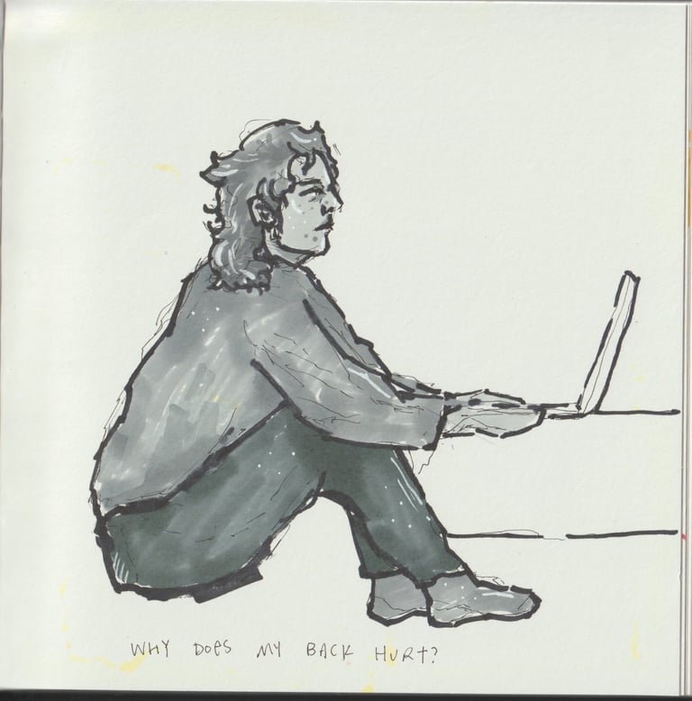 Marker drawing of a person with messy hair, hunched over a laptop, text 'why does my back hurt'.