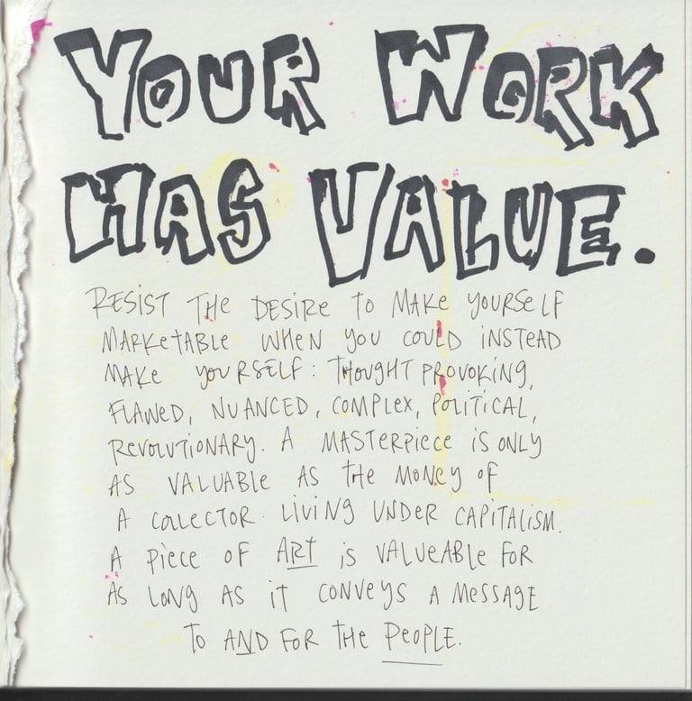 A sketchbook page saying 'your work has value, resist the desire to make yourself marketable'.