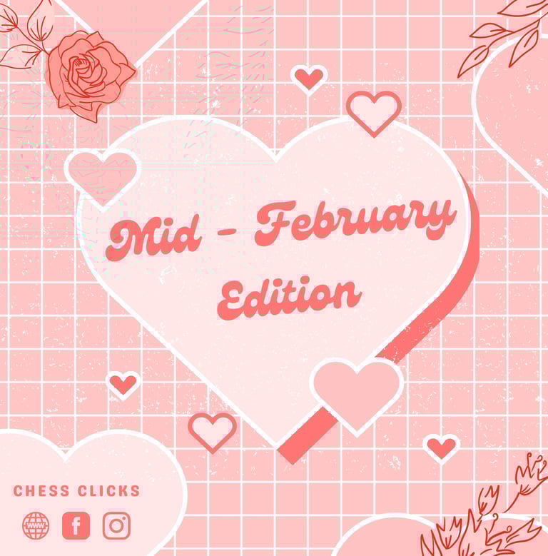 Mid-February Edition by Chess Clicks. Malaysia Chess Tournaments. Malaysian Chess. Catur Malaysia 