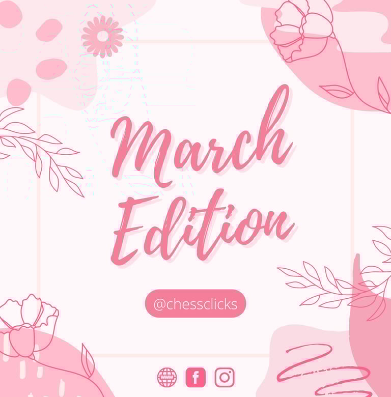 March Edition by Chess Clicks, Ellie Emira Syamimi Chess, Chess Tournaments