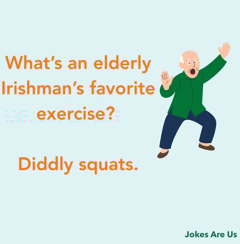 Joke with text, "What’s an elderly Irishman’s favorite exercise? Diddly squats."