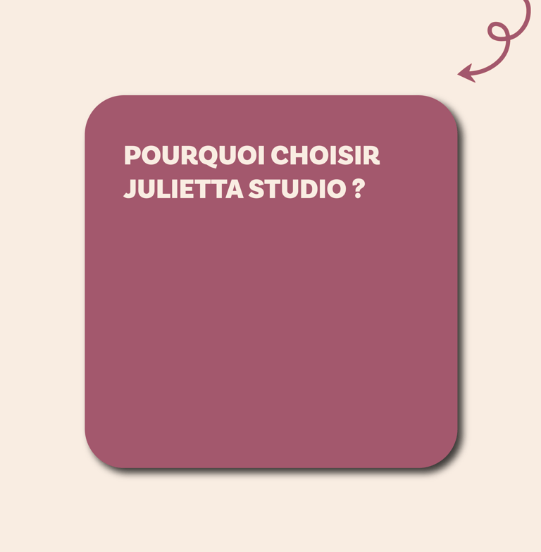 Image : Cadre avec la question 'Pourquoi choisir Julietta Studio ?