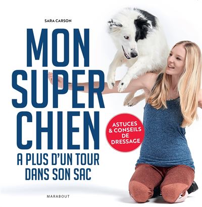 Manuel d'éducation canine "Mon super chien à plus d'un tour dans son sac" (Marabout Éditions, 2023)
