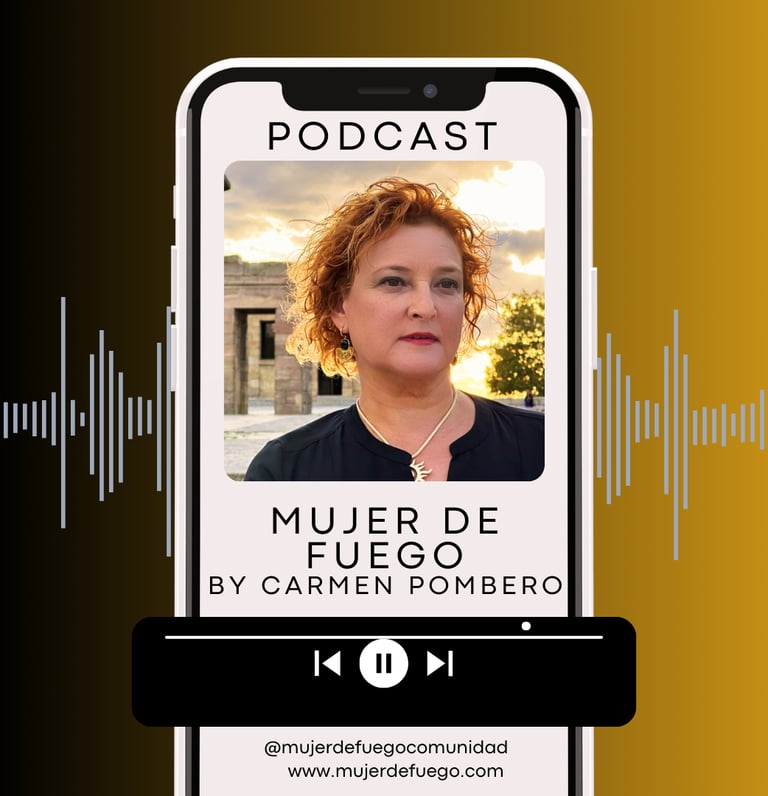 PODCAST YOUTUBE MUJER DE FUEGO POR CARMEN POMBERO