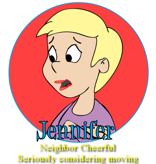 Jennifer exasperated neighbor