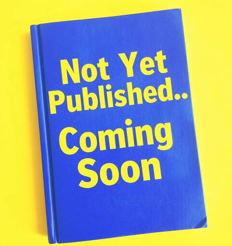 book cover that says not yet published.. coming soon.