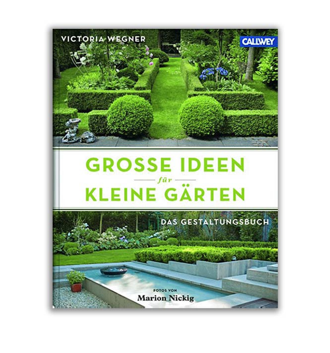 Buch: Große Ideen für kleine Gärten, Wegner/Nickig