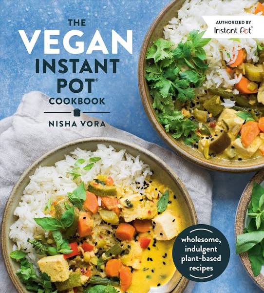 the vegan instant pot cookbook by Nisha vora