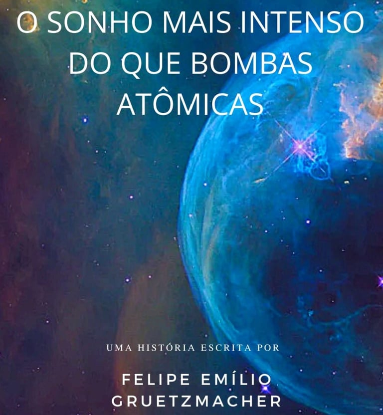 capa do texto O SONHO MAIS INTENSO DO QUE BOMBAS ATÔMICAS escrito por Felipe Gruetzmacher