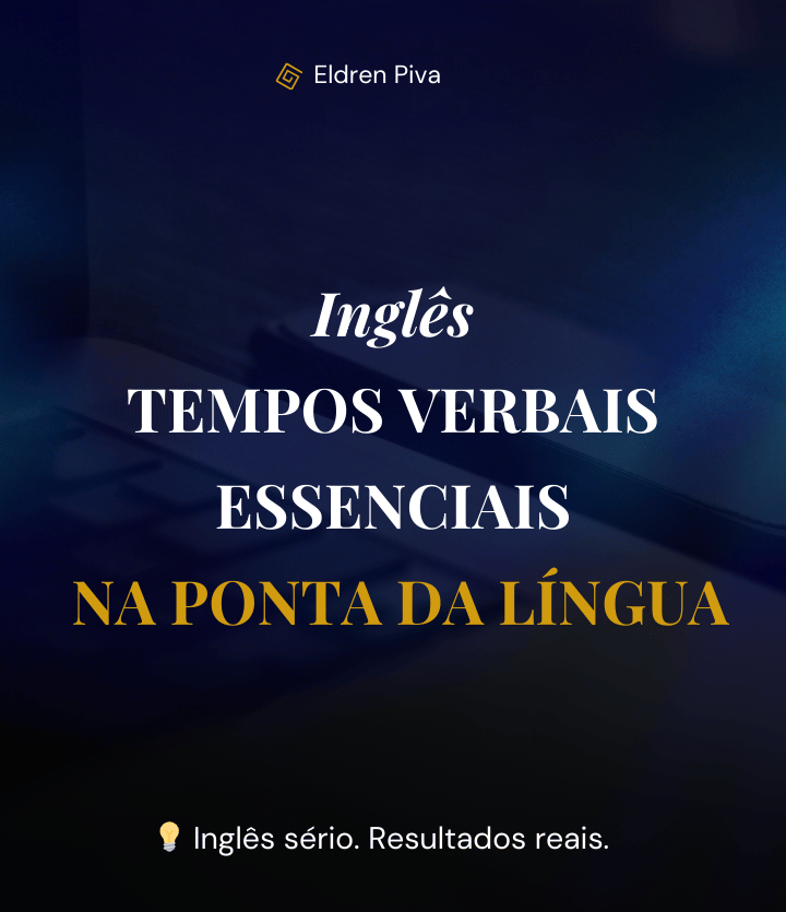 Curso: Inglês Tempos Verbais Essenciais na Ponta da Língua - Eldren Piva