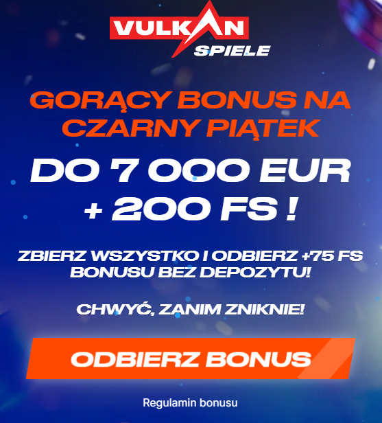 VULKAN GAMES  Do 7 000 EUR + 200 FS! Zbierz je wszystkie i otrzymaj + 75 FS bonus bez depozytu!