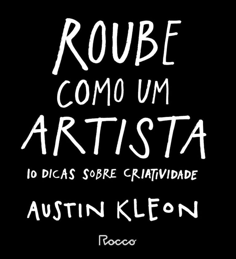 Roube como um Artista: 10 Dicas sobre Criatividade