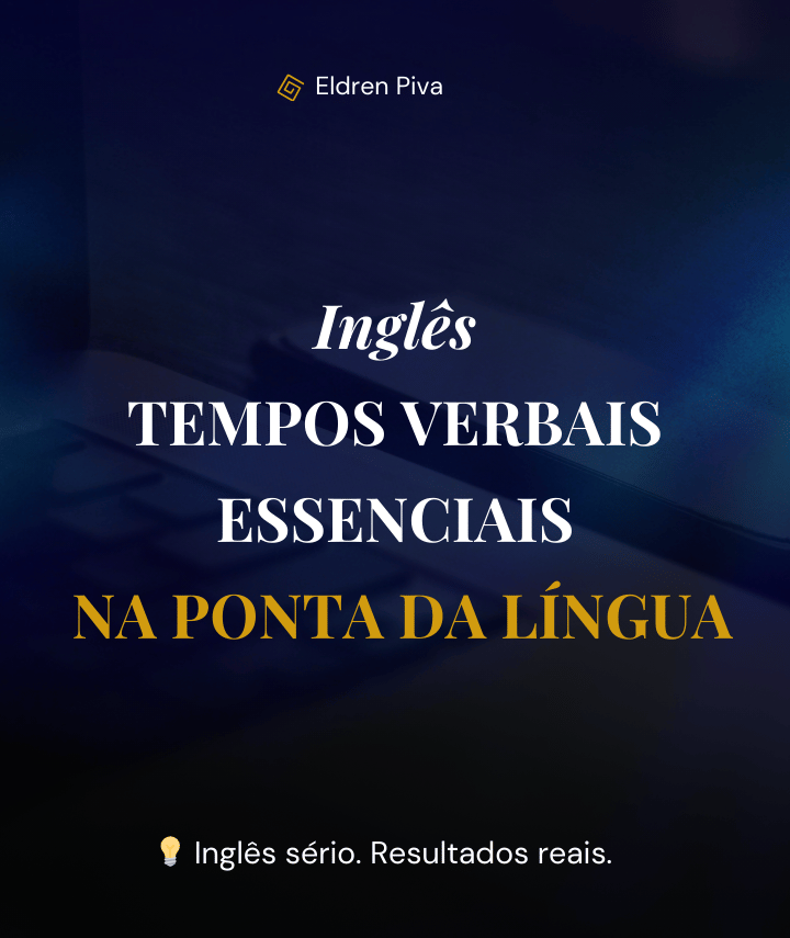 Curso: Inglês Tempos Verbais Essenciais na Ponta da Língua - Eldren PIva