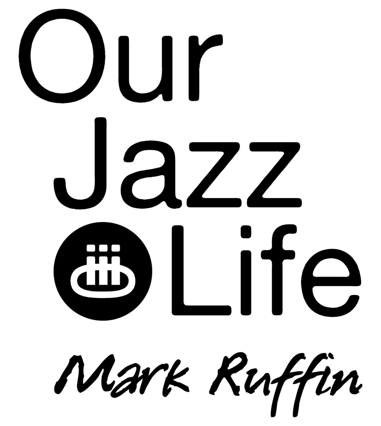 Our Jazz Life By Mark Ruffin