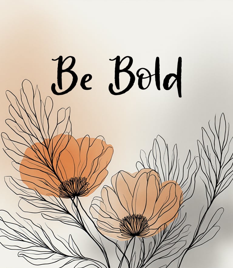 A positive affirmation poster with botanical flowers and the words "Be Bold" written in the middle.