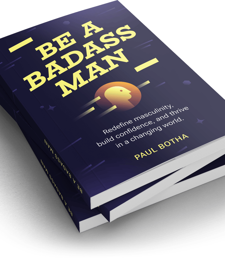 Be a badass man book cover by author Paul Botha