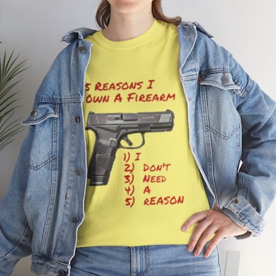 5 Reasons I Own A Firearm T-shirt