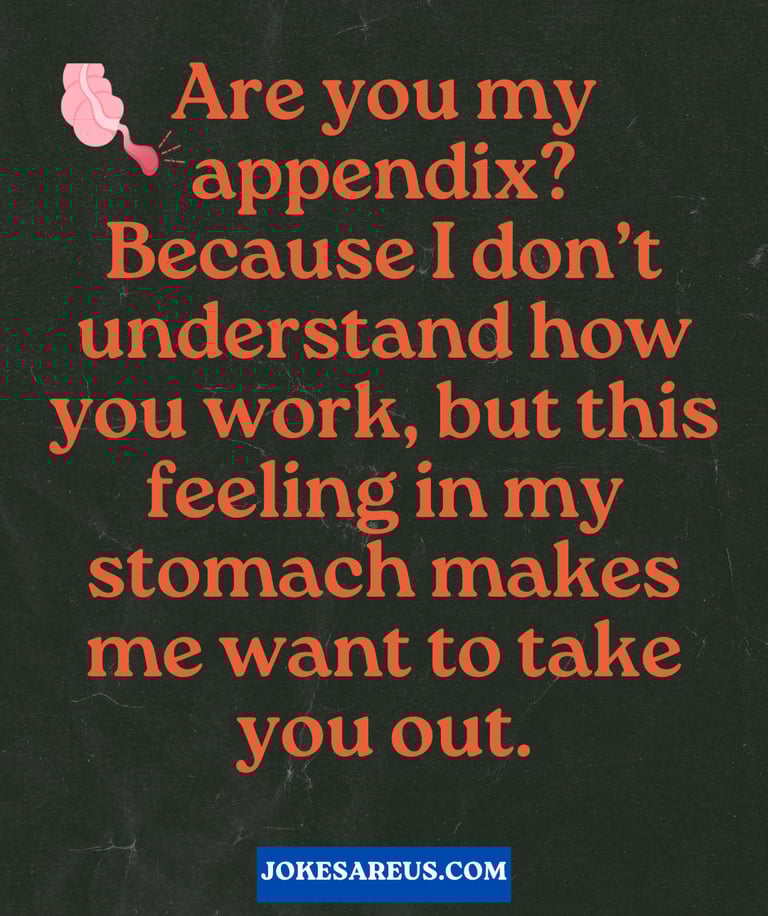R you appendix? I dont understand how you work but feeling in my stomach makes me want to take u out