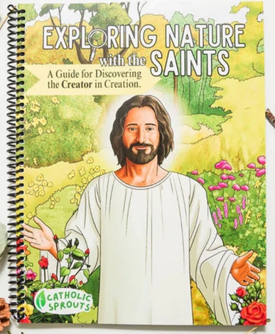 Book cover of Exploring Nature with the Saints by Catholic Sprouts. Jesus stands in a flower garden.