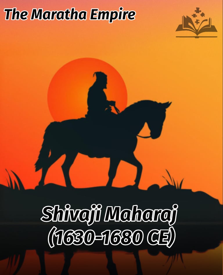 Shivaji Maharaj (1630-1680 CE) - The Maratha Empire