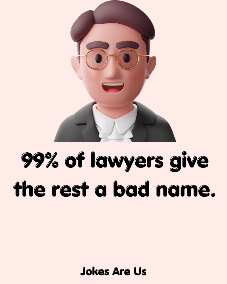99% of lawyers give the rest a bad name.