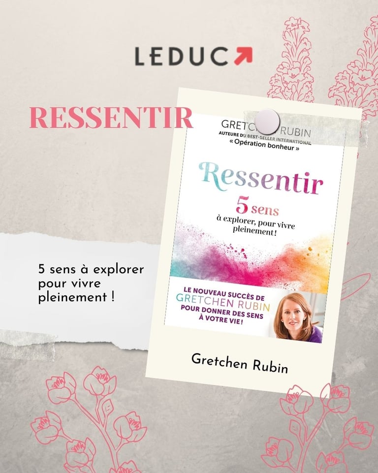 Ressentir, de Gretchen Rubin, aux éditions Leduc.