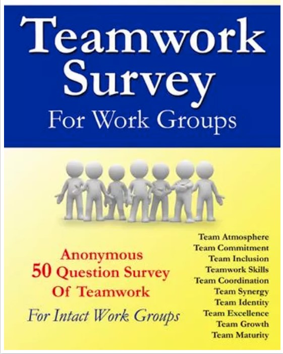 The Teamwork Survey For Work Groups - Anonymous 50 question Survey and Facilitator Guide