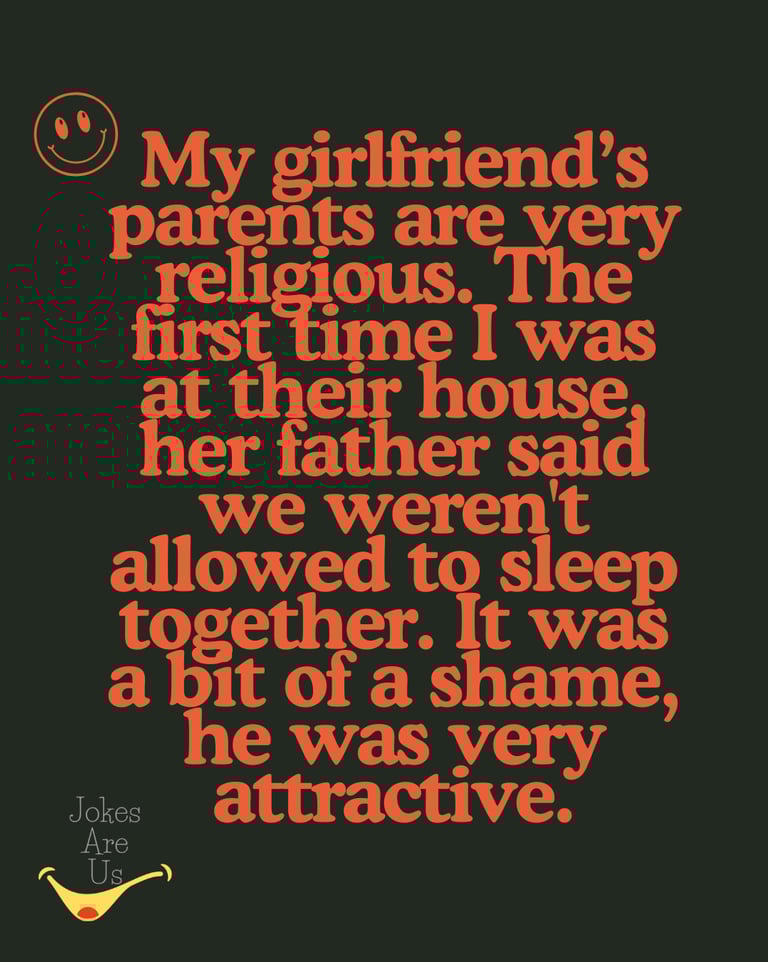 My girlfriend’s parents are very religious. Her dad said we can't sleep together. He was handsome.