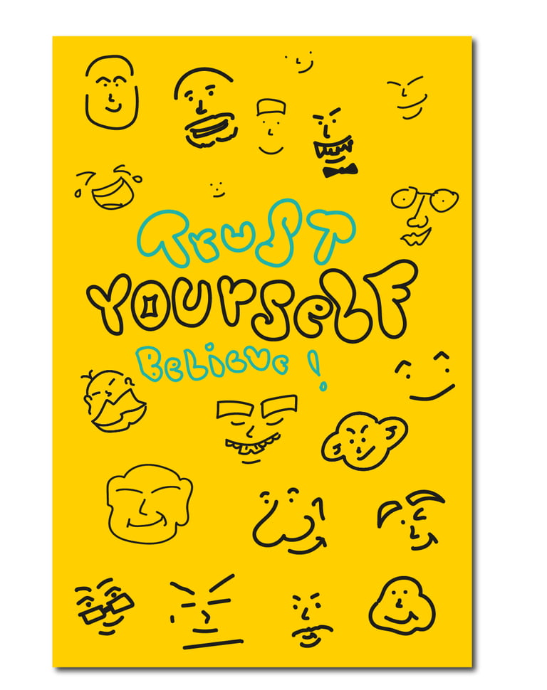 Inspirational poster with Trust Yourself Believe text and hand-drawn character faces on a yellow background.