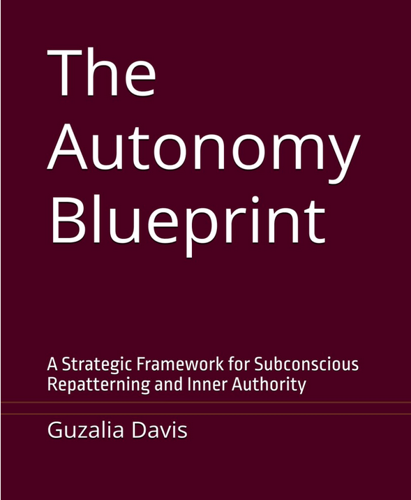 Book cover for The Autonomy Blueprint by Guzalia Davis focusing on subconscious repatterning.