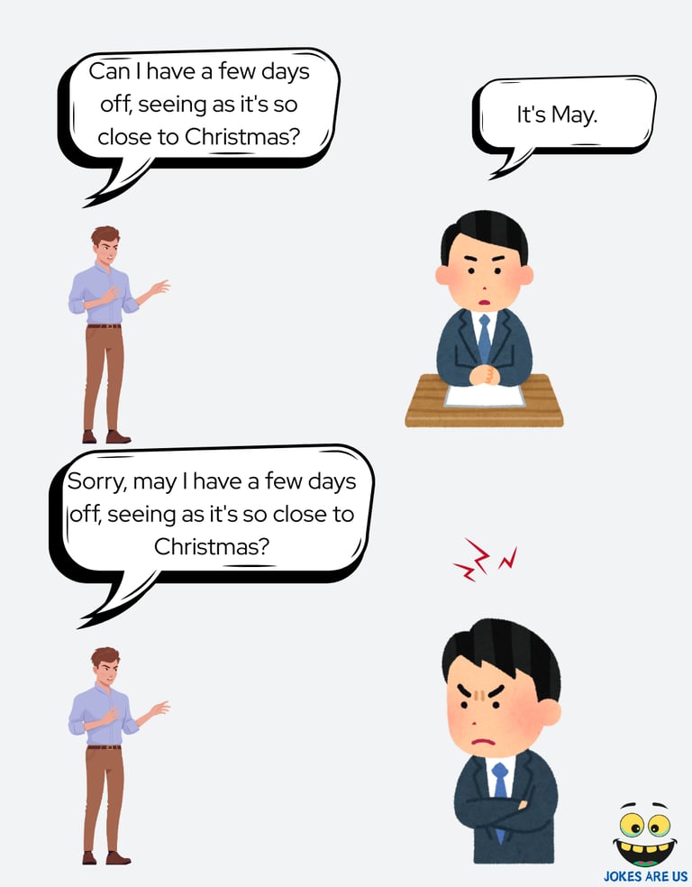 Cartoon depicts a man requesting Christmas leave from boss, who points out that it is currently may.