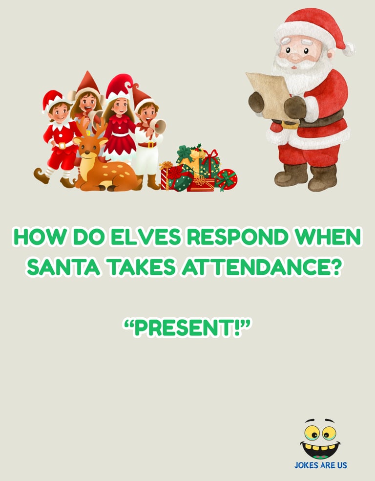 Santa & elves with reindeer, caption, "How do elves respond when Santa takes attendance? Present!"