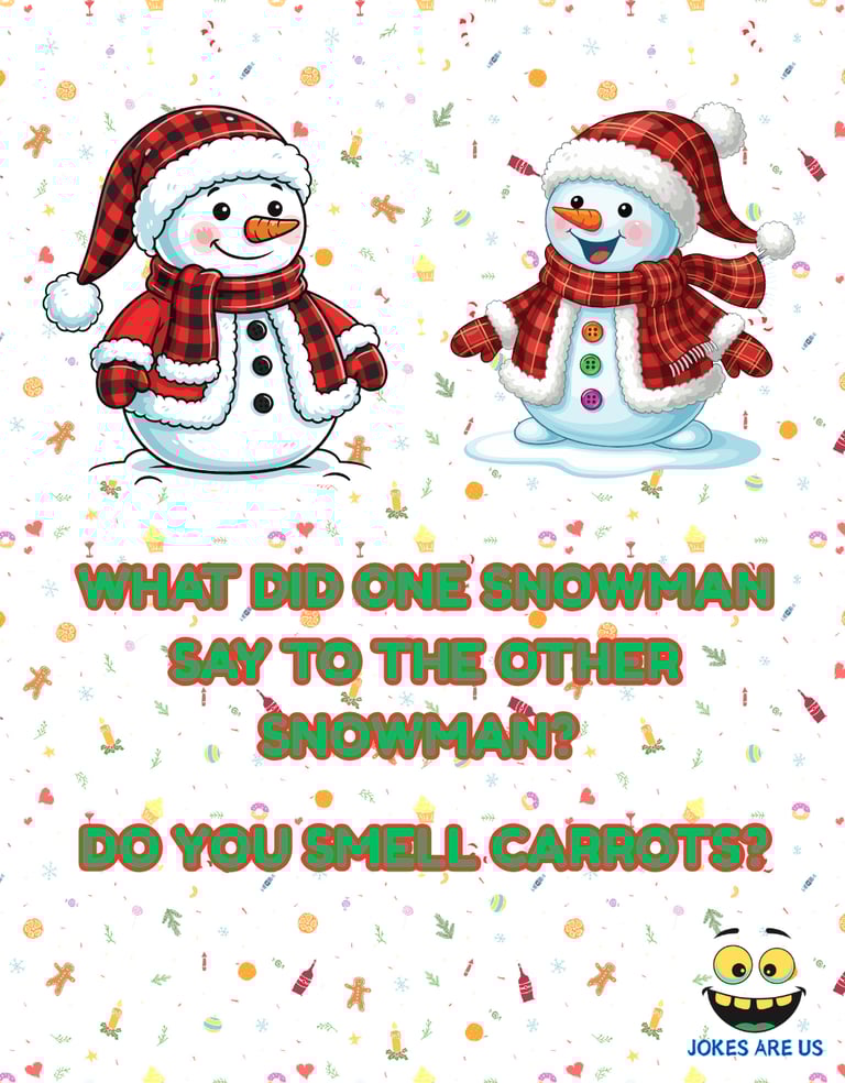  Cartoon of two snowmen with text: "What did one snowman say to the other? Do you smell carrots?"