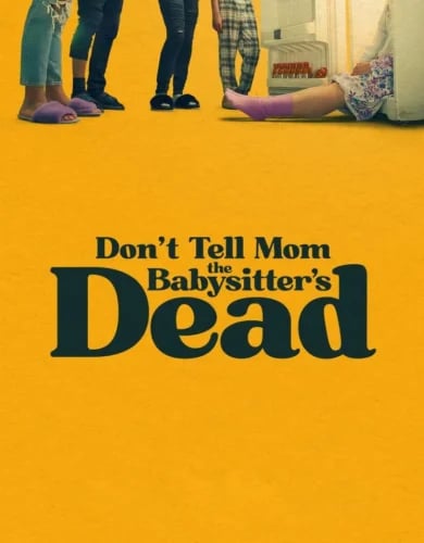 Don’t Tell Mom the Babysitter’s Dead