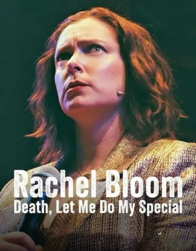 Rachel Bloom: Death, Let Me Do My Special 